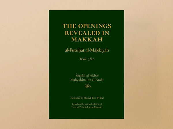 The Openings Revealed in Makkah, Volume 4 (Books 7 & 8) by Ibn Arabi