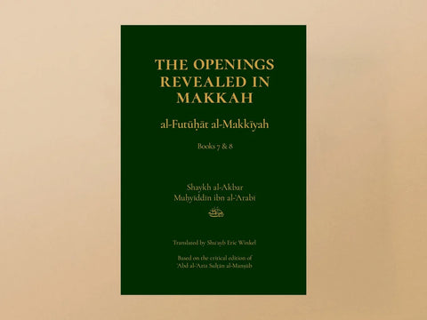 The Openings Revealed in Makkah, Volume 4 (Books 7 & 8) by Ibn Arabi