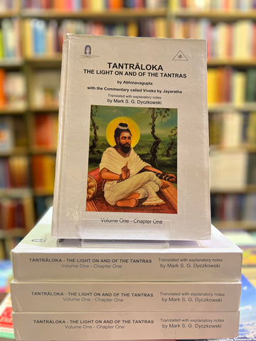 Tantraloka The Light on and of the Tantras by Abhinavagupta By Mark S.G. Dyczkowski