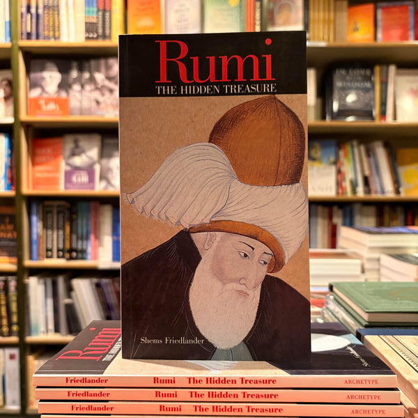 Rumi: The Hidden Treasure by Shems Friedlander