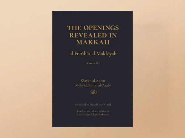 The Openings Revealed in Makkah, Volume 1 (Books 1 & 2) by Ibn Arabi