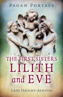 The First Sisters: Lilith and Eve by Lady Haight-Ashton