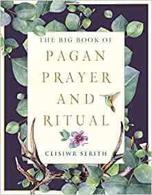 The Big Book of Pagan Prayer & Ritual by Ceisiwr Serith