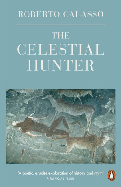 Celestial Hunter by Roberto Calasso