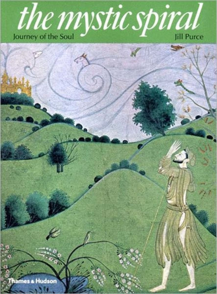 The Mystic Spiral : Journey of the Soul by Jill Purce