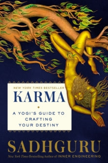 Karma : A Yogi's Guide to Creating Your Own Destiny by Sadhguru