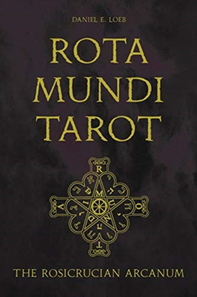 Rota Mundi Tarot: The Rosicrucian Arcanum by Daniel E. Loeb