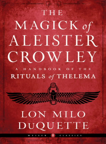 The Magick of Aleister Crowley by Lon Milo DuQuette