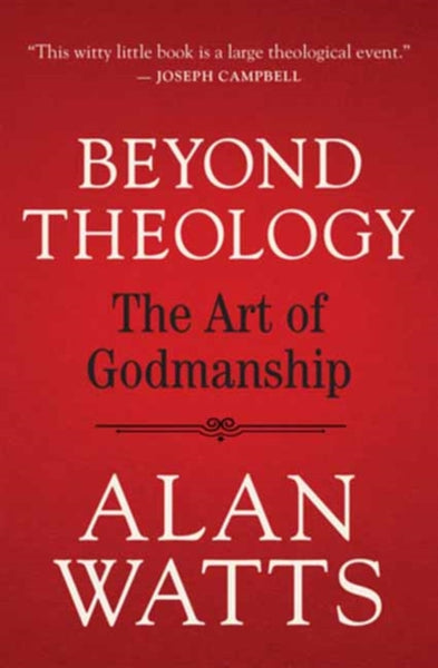 Beyond Theology by Alan Watts