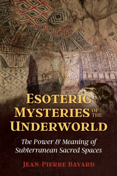 Esoteric Mysteries of the Underworld by Jean-Pierre Bayard