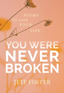 You Were Never Broken by Jeff Foster