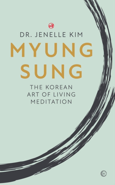 Myung Sung The Korean Art of Living Meditation by Dr Jenelle Kim