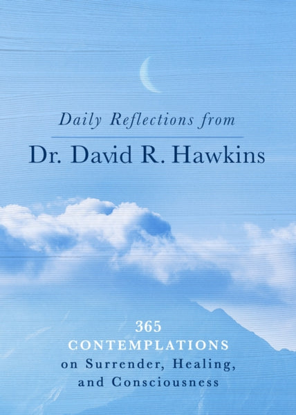 Daily Reflections from Dr. David R. Hawkins by David R. Hawkins