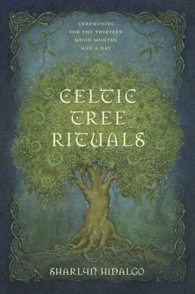 Celtic Tree Rituals by Sharlyn Hidalgo