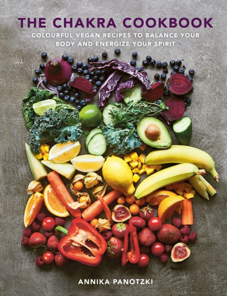 The Chakra Cookbook by Annika Panotzki