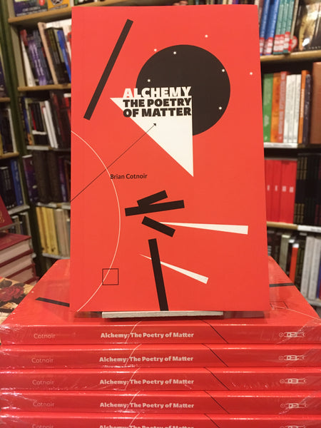 Alchemy: The Poetry of Matter by Brian Cotnoir