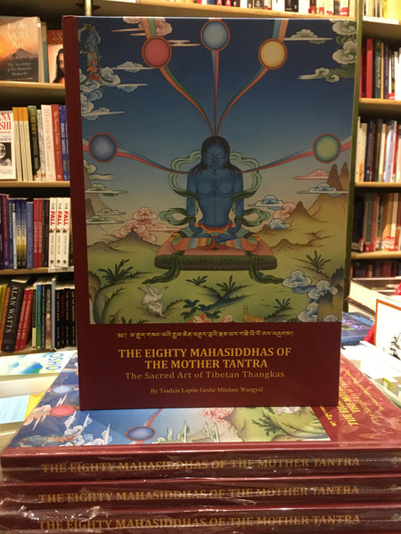 The Eighty Mahasiddhas Of The Mother Tantra by Tsadzin Lopon Geshe Monlam & Thangkas Wangyal