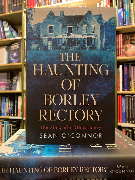 The Haunting of Borley Rectory by Sean O'Connor