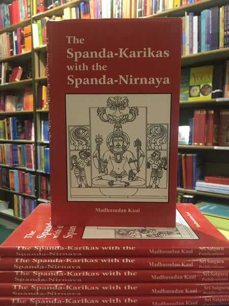 The Spanda-Karikas With The Spanda-Nirnaya by Madhusudan Kaul (trans)