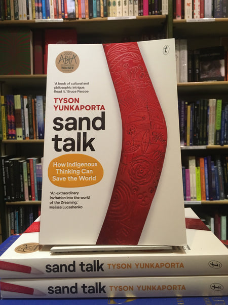 Sand Talk: How Indigenous Thinking Can Save The World by Tyson Yunkaporta