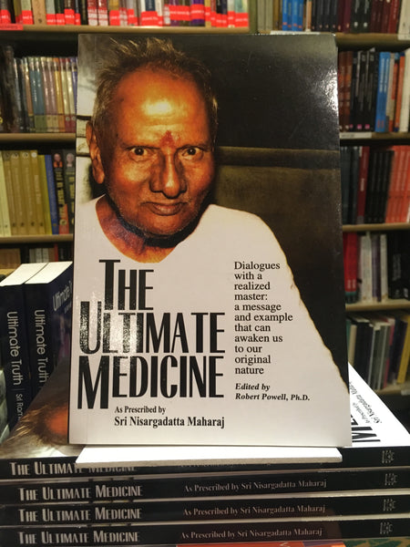The Ultimate Medicine by Shri Nisargadatta Maharaj