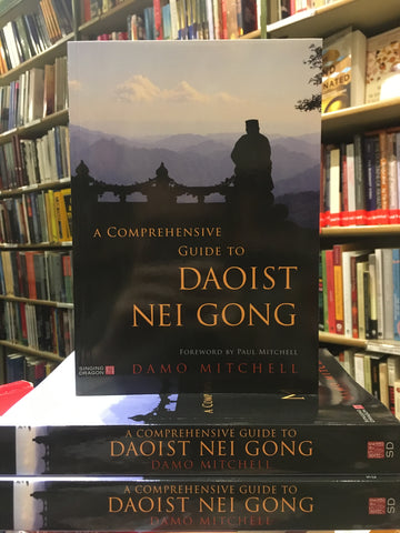 A Comprehensive Guide to Daoist Nei Gong by Damo Mitchell