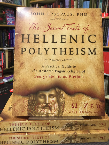The Secret Texts of Hellenic Polytheism by John Opsopaus