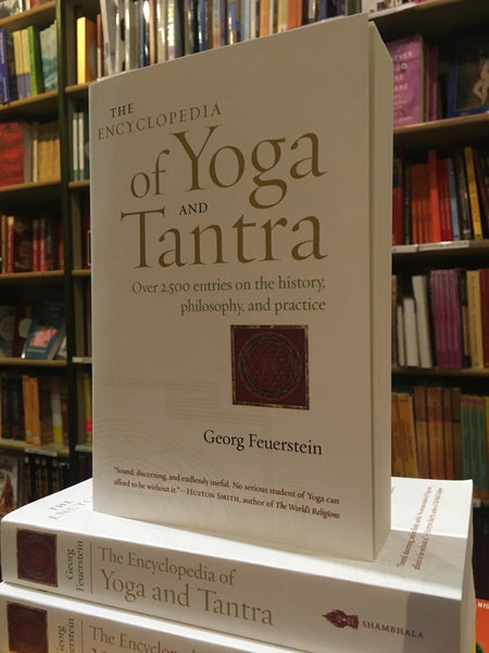 The Encyclopedia of Yoga and Tantra by Georg Feuerstein
