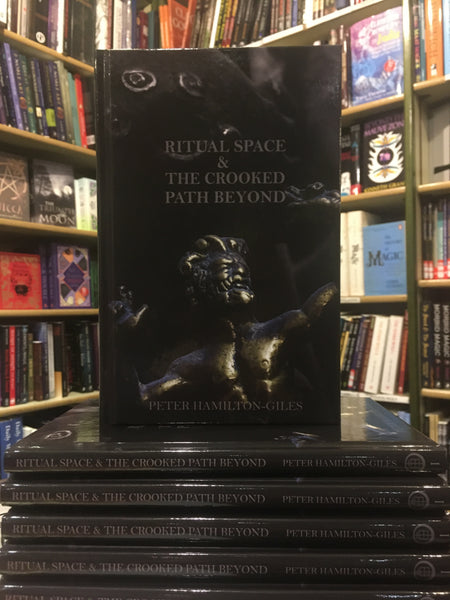 Ritual Space and the Crooked Path Beyond (Volume 1) by Peter Hamilton-Giles