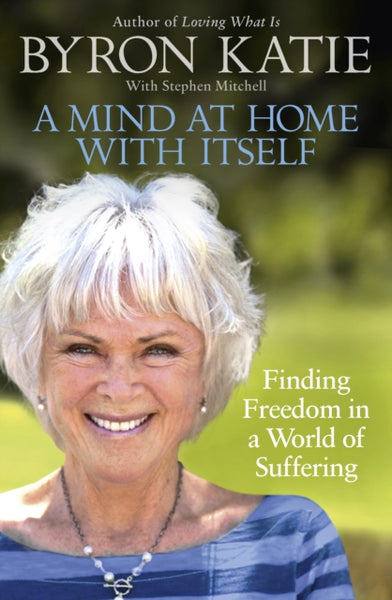 A Mind at Home with Itself by Byron Katie