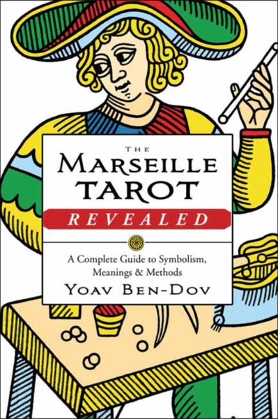 The Marseille Tarot Revealed by Yoav Ben-Dov