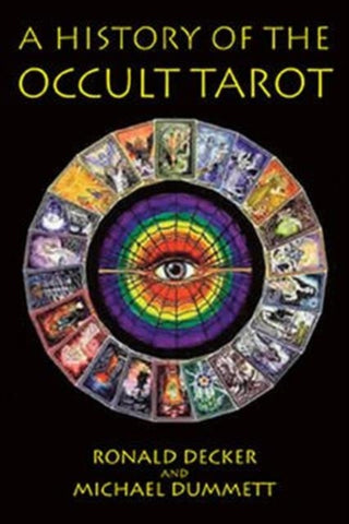 The History of the Occult Tarot by Ronald Decker & Sir Michael Dummett