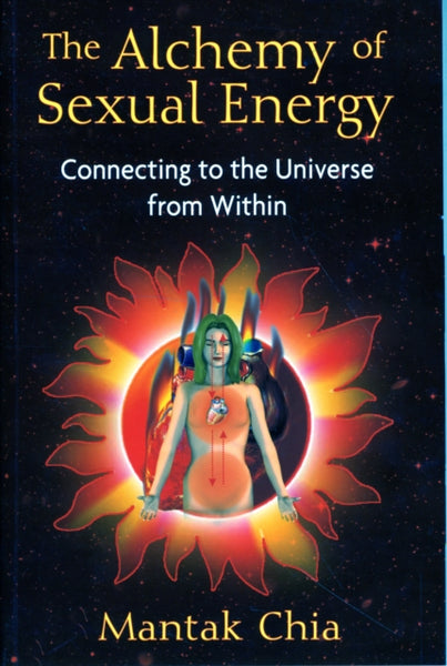 The Alchemy of Sexual Energy by Mantak Chia