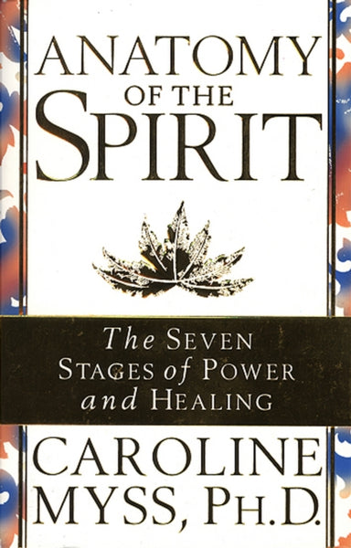 Anatomy Of The Spirit by Caroline Myss