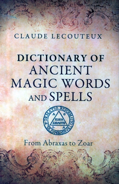 Dictionary of Ancient Magic Words and Spells by Claude Lecouteux