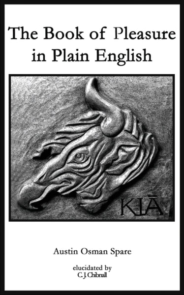 The Book of Pleasure in Plain English by Austin Osman Spare