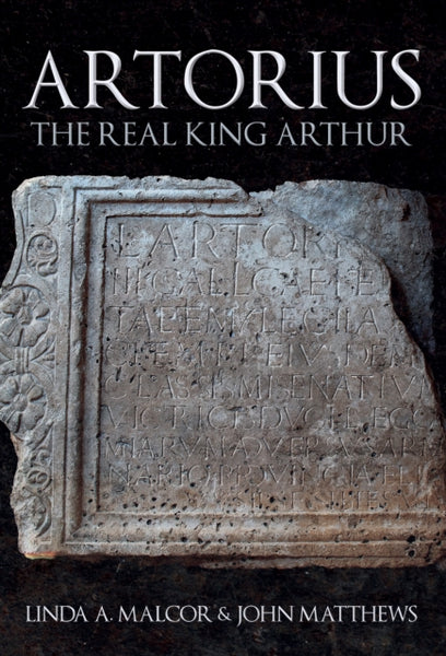 Artorius : The Real King Arthur by Linda A. Malcor & John Matthews