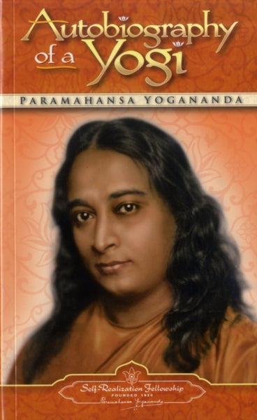 Autobiography of a Yogi by Paramahansa Yogananda
