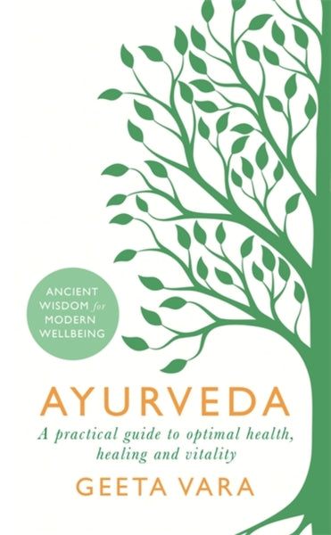 Ayurveda : Ancient wisdom for modern wellbeing by Geeta Vara