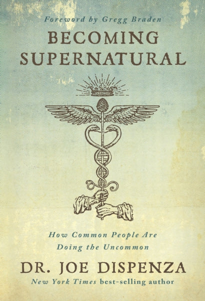 Becoming Supernatural by Joe Dispenza