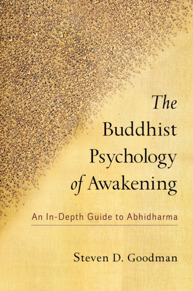 The Buddhist Psychology of Awakening by Steven Goodman
