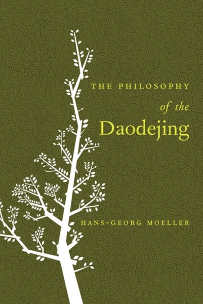 The Philosophy of the Daodejing by Hans-Georg Moeller