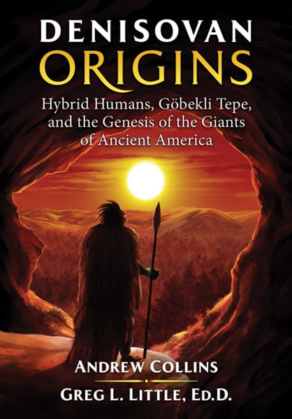 Denisovan Origins by Andrew Collins and Gregory L. Little