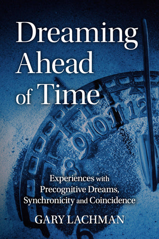 Dreaming Ahead of Time by Gary Lachman