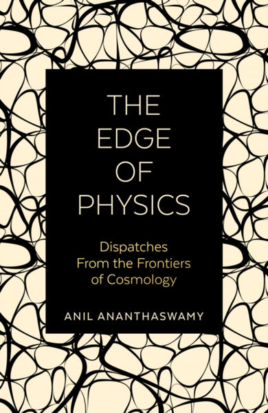 The Edge of Physics by Anil Ananthaswamy