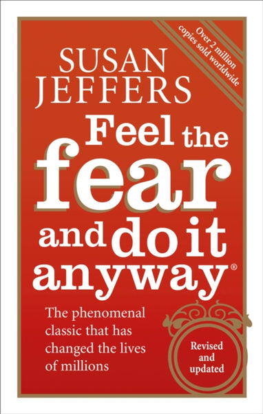 Feel The Fear And Do It Anyway by Susan Jeffers