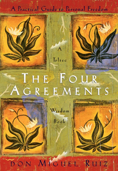 The Four Agreements by Don Miguel Jr. Ruiz
