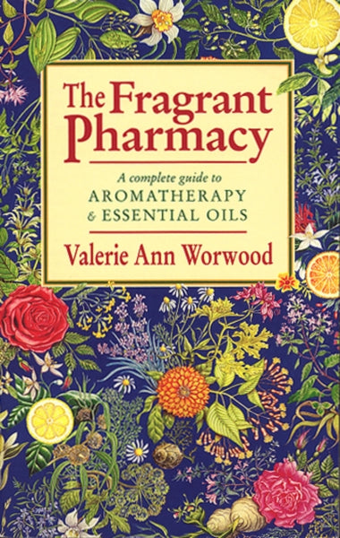 The Fragrant Pharmacy by Valerie Ann Worwood