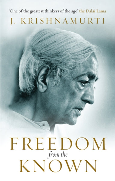 Freedom from the Known by J Krishnamurti