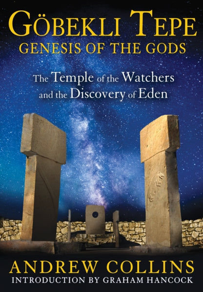 Gobekli Tepe: Genesis of the Gods  by Andrew Collins